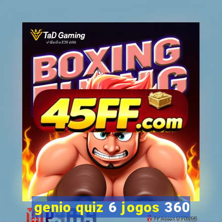 genio quiz 6 jogos 360